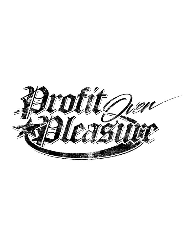 PROFIT OVER PLEASURE 